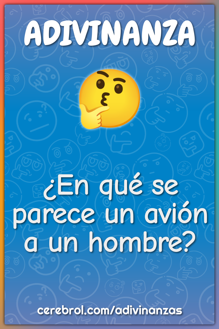 ¿En qué se parece un avión a un hombre?