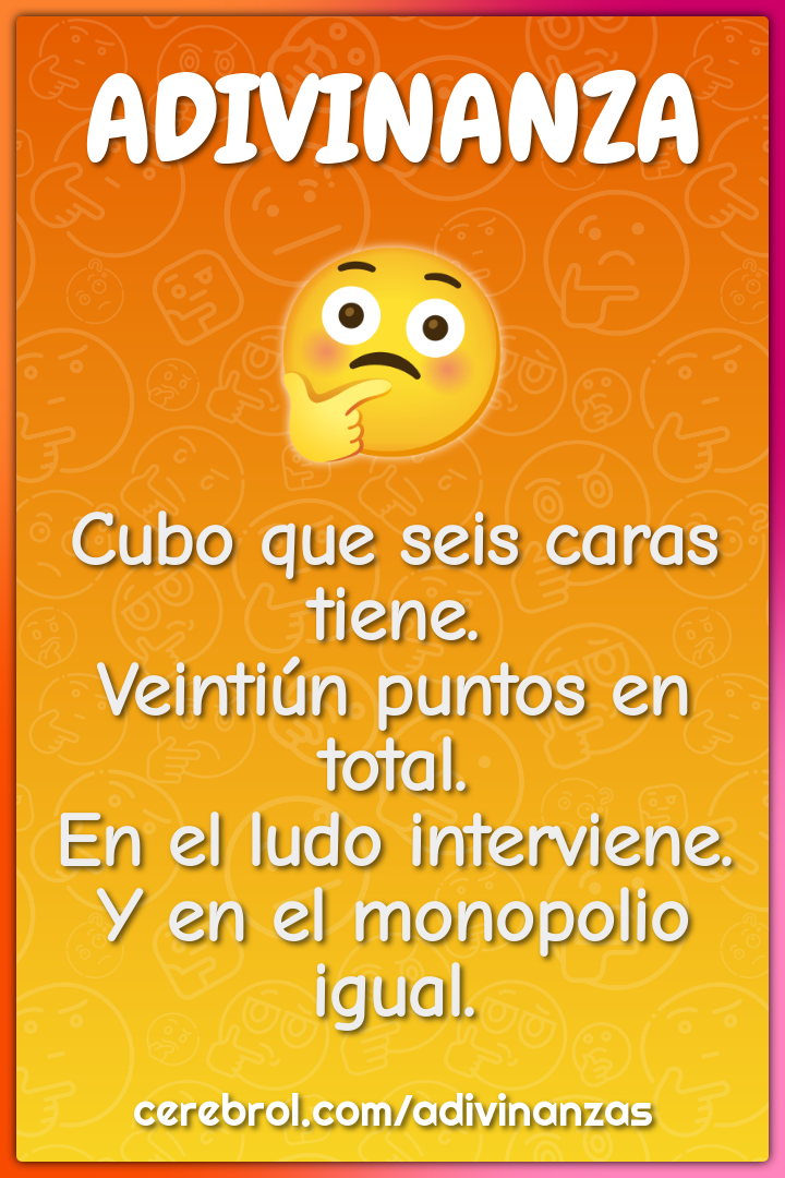 Cubo que seis caras tiene. Veintiún puntos en total. En el ludo...