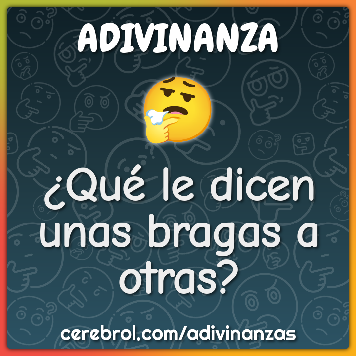 ¿Qué le dicen unas bragas a otras?