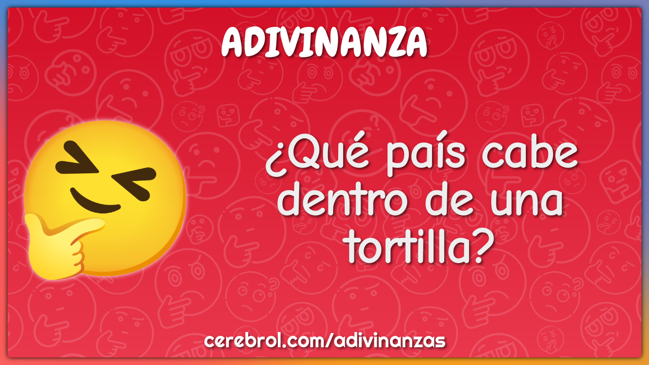 ¿Qué país cabe dentro de una tortilla?