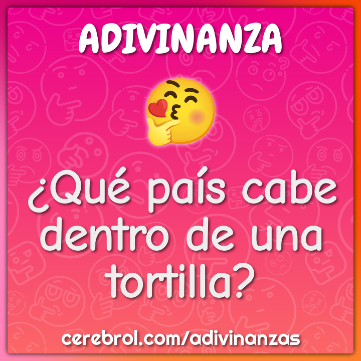 ¿Qué país cabe dentro de una tortilla?