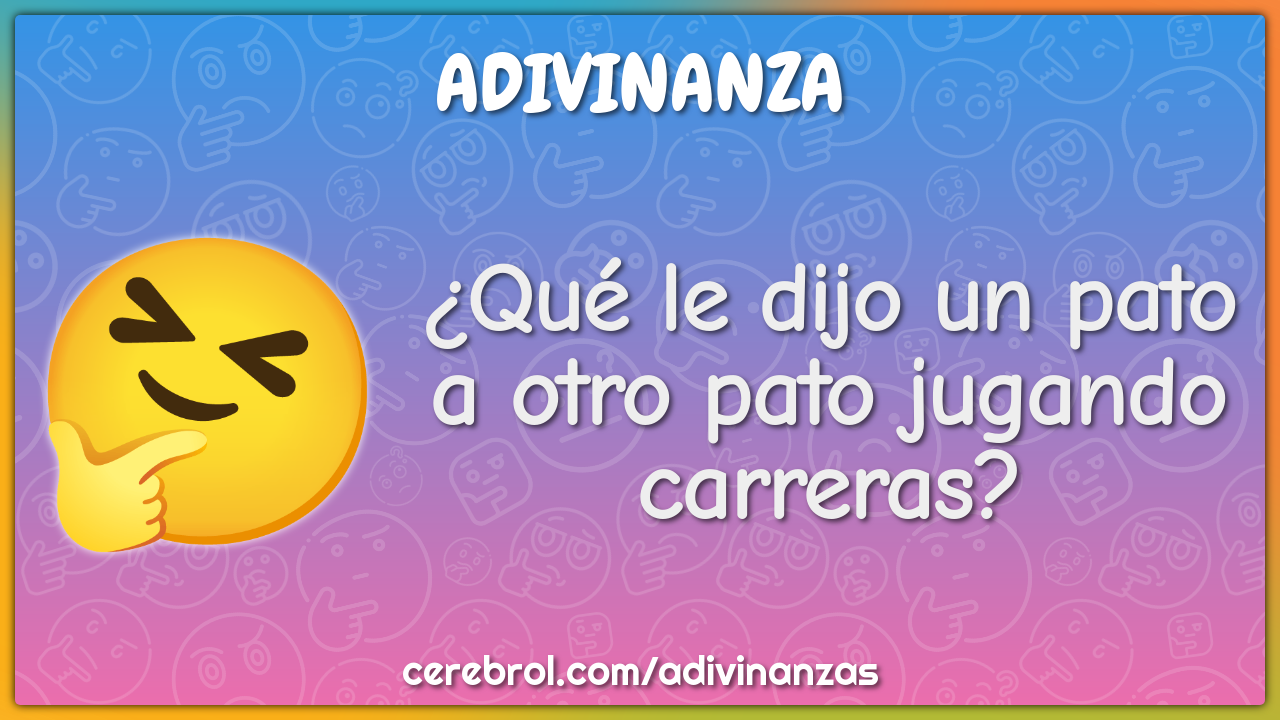 ¿Qué le dijo un pato a otro pato jugando carreras?