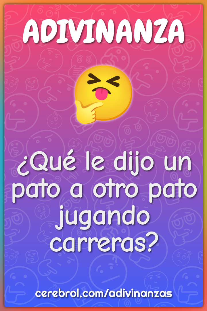 ¿Qué le dijo un pato a otro pato jugando carreras?