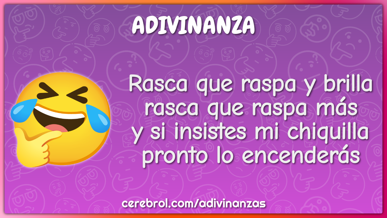 Rasca que raspa y brilla rasca que raspa más y si insistes mi...