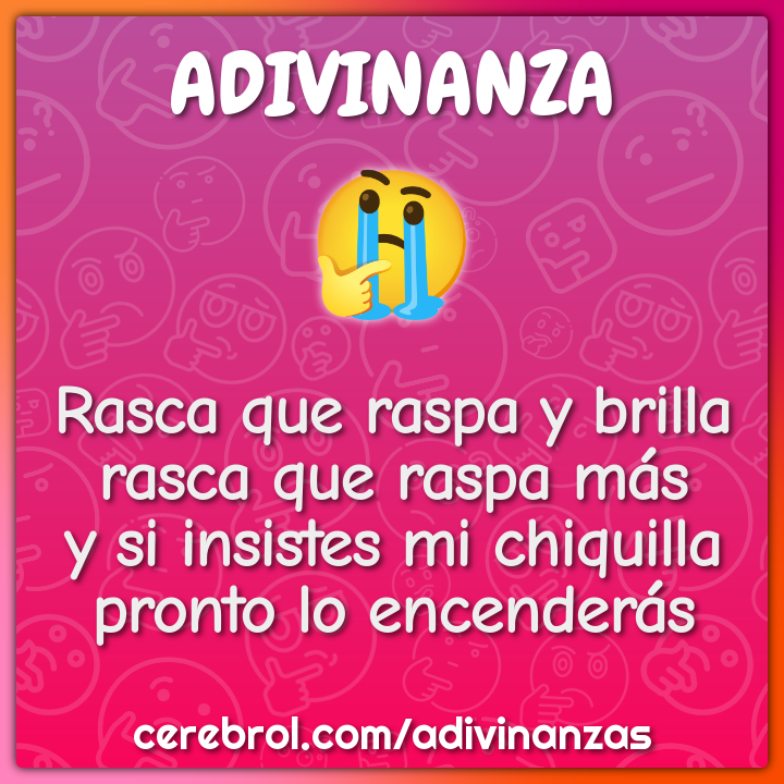 Rasca que raspa y brilla rasca que raspa más y si insistes mi
