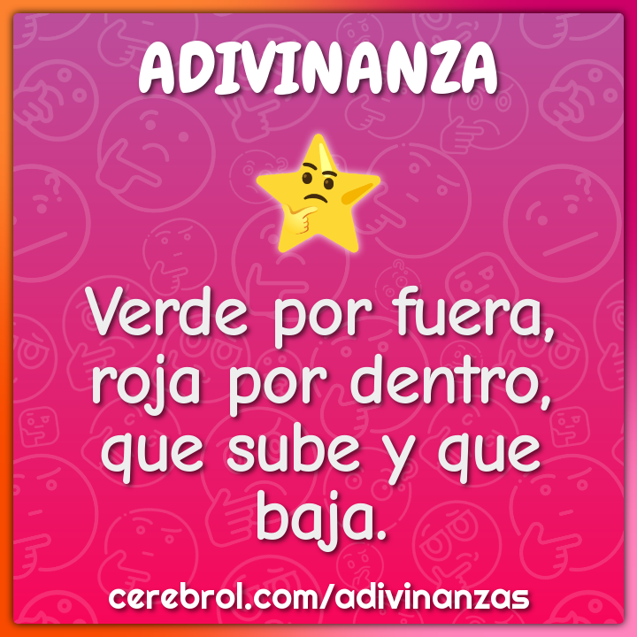Verde por fuera, roja por dentro, que sube y que baja.