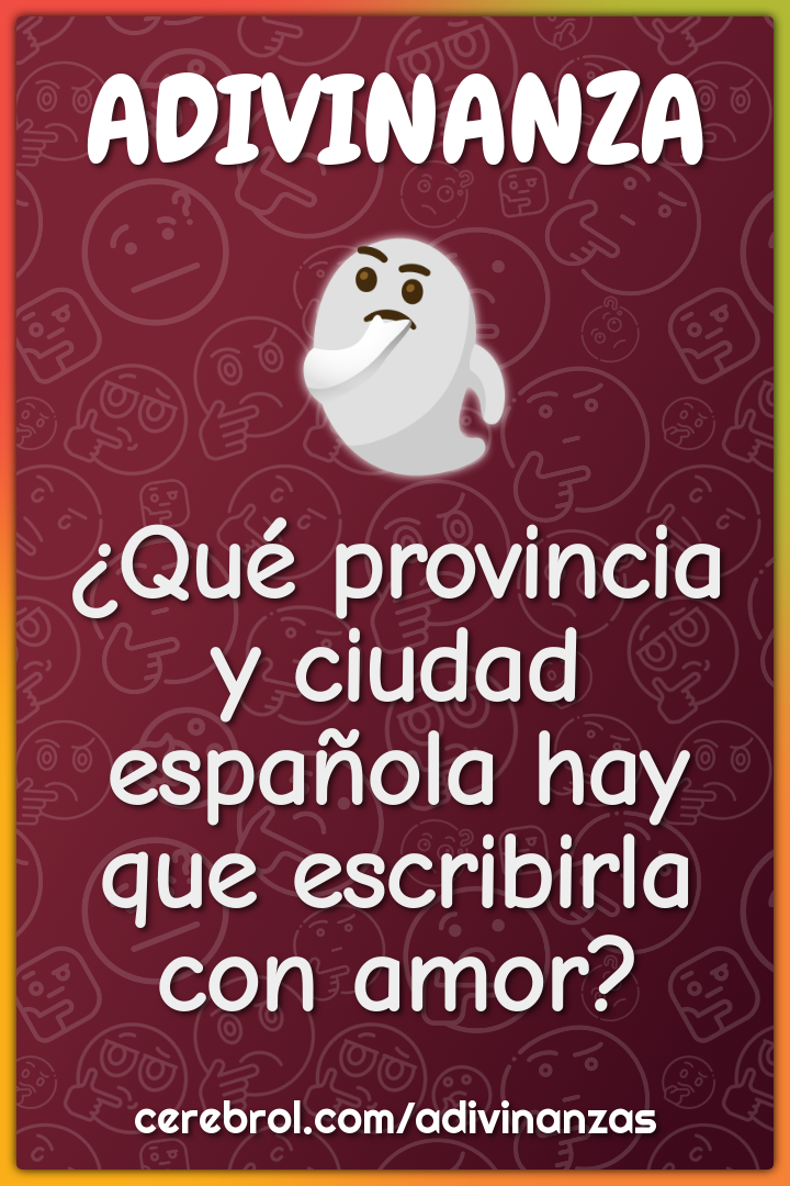 ¿Qué provincia y ciudad española hay que escribirla con amor?