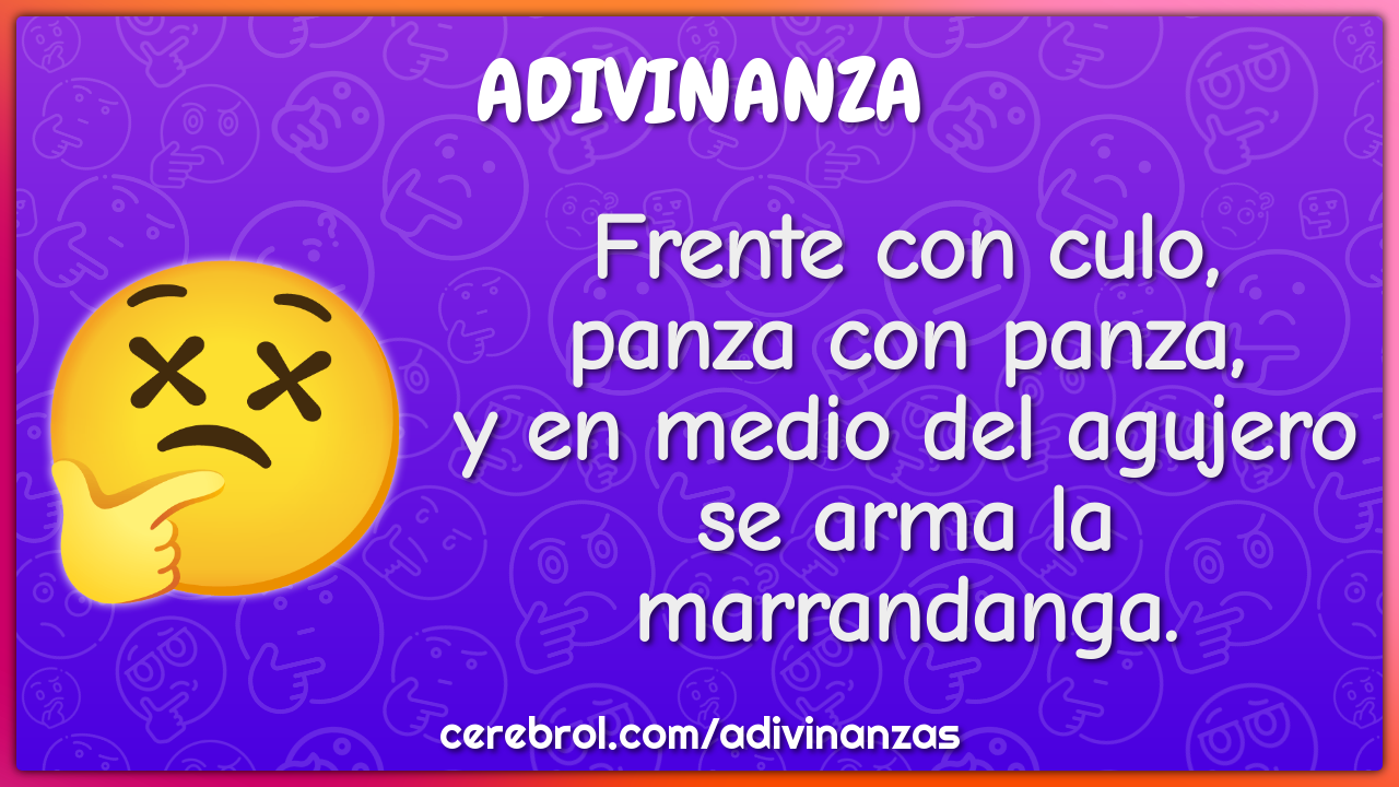 Frente con culo, panza con panza, y en medio del agujero se arma la...