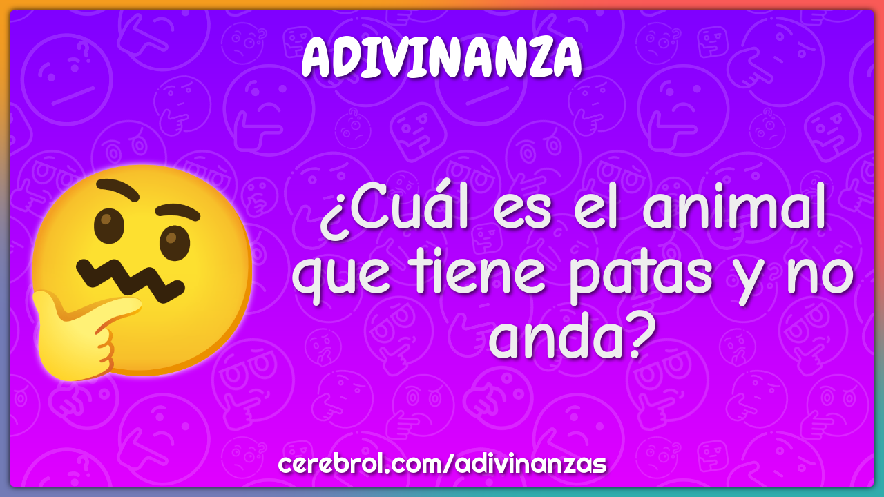 ¿Cuál es el animal que tiene patas y no anda?