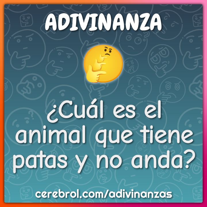 ¿Cuál es el animal que tiene patas y no anda?