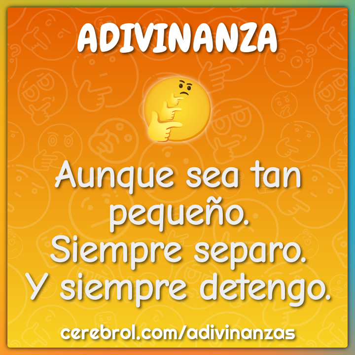 Aunque sea tan pequeño.
Siempre separo.
Y siempre detengo.