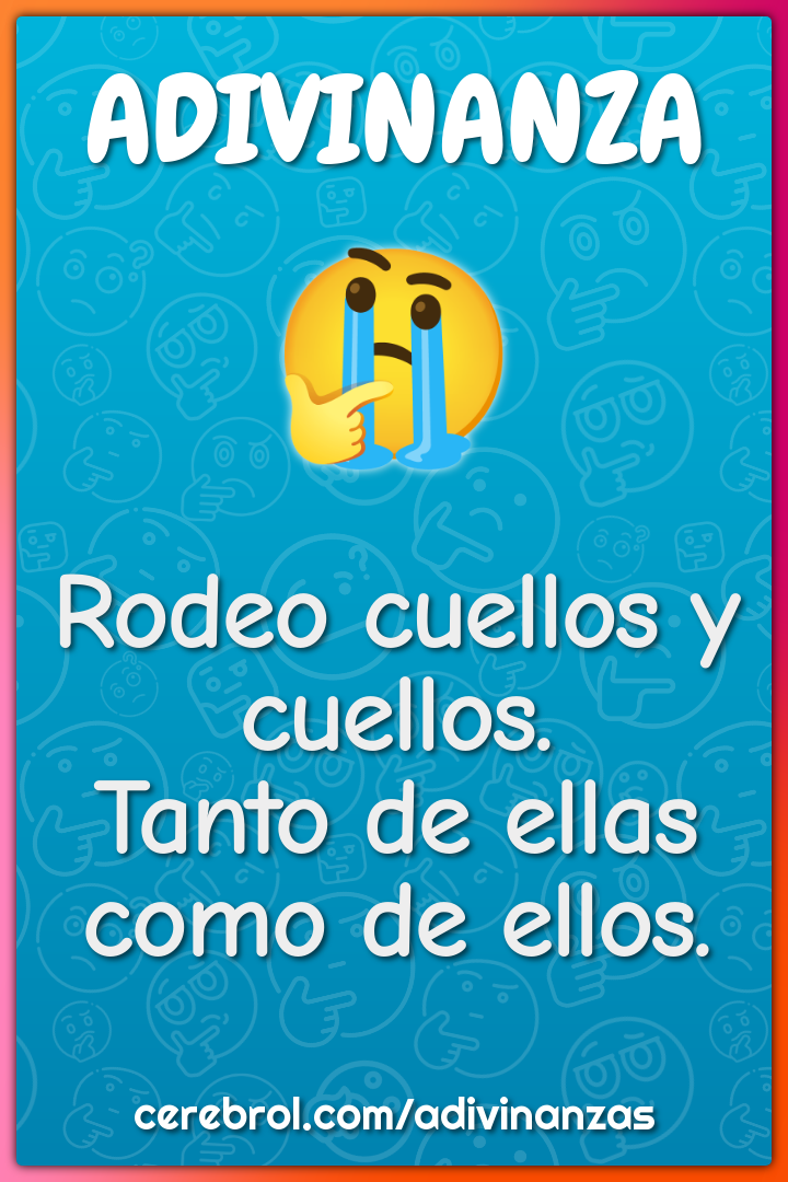 Rodeo cuellos y cuellos.
Tanto de ellas como de ellos.