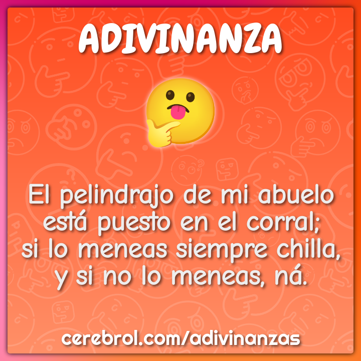 El pelindrajo de mi abuelo está puesto en el corral; si lo meneas...