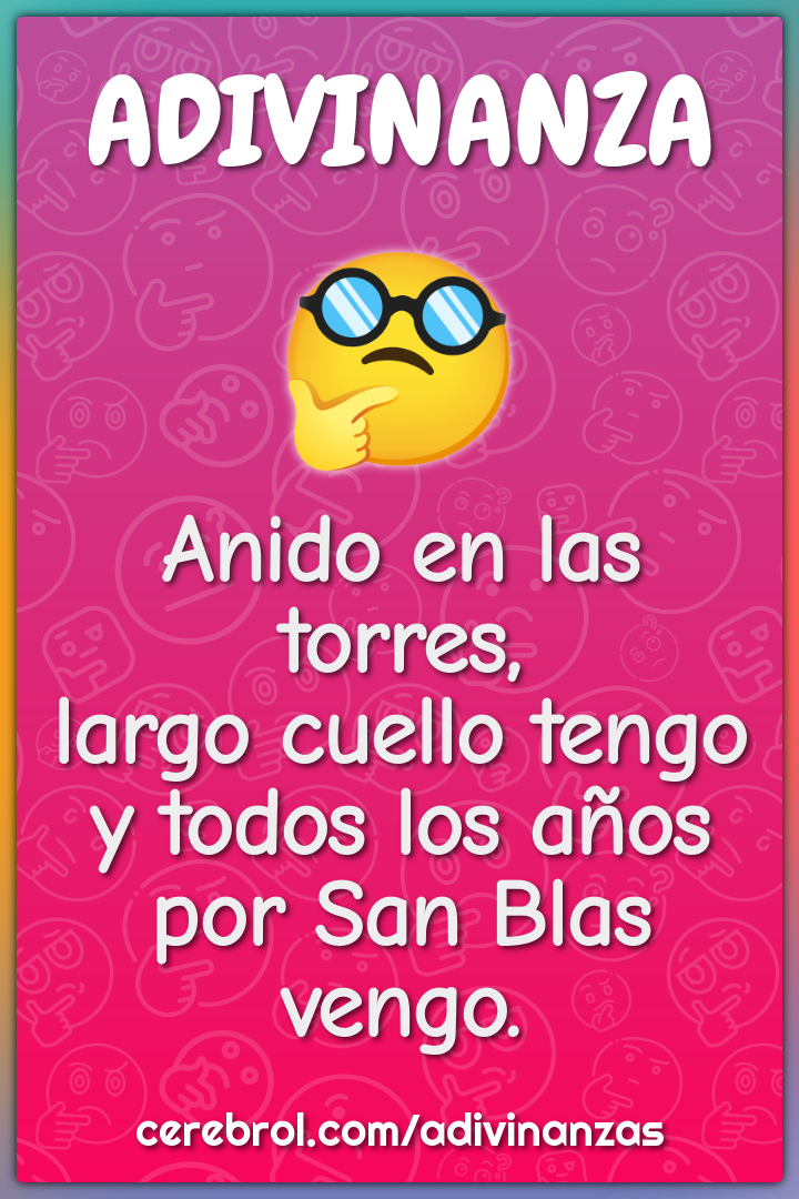 Anido en las torres, largo cuello tengo y todos los años por San Blas...