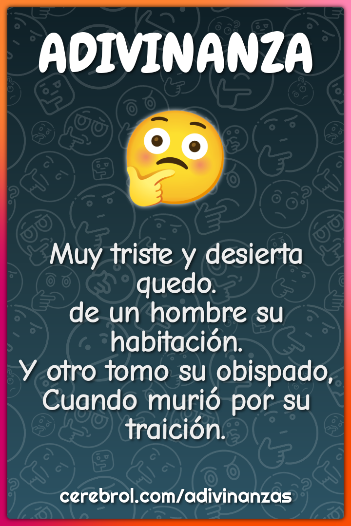 Muy triste y desierta quedo. de un hombre su habitación. Y otro tomo...