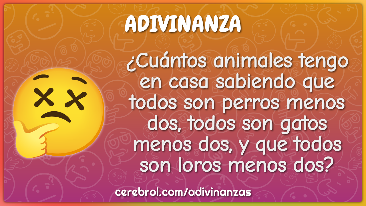 ¿Cuántos animales tengo en casa sabiendo que todos son perros menos...