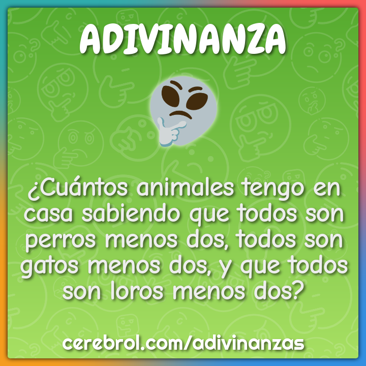 ¿Cuántos animales tengo en casa sabiendo que todos son perros menos...