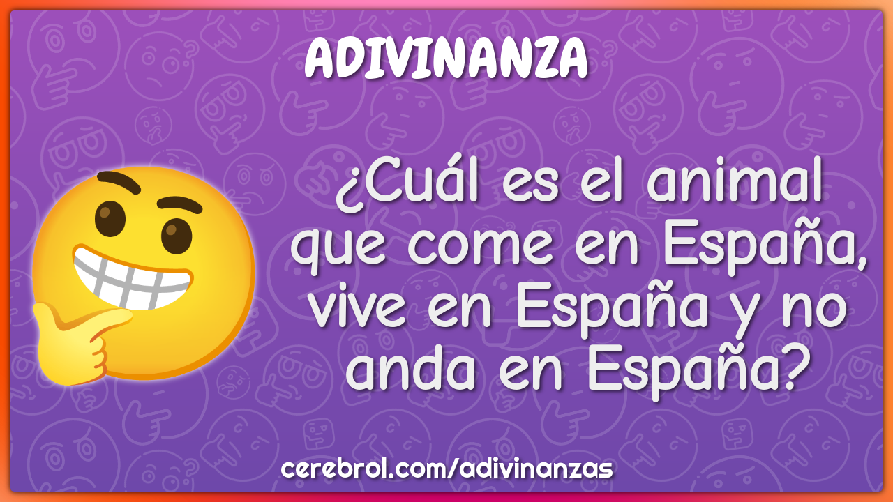 ¿Cuál es el animal que come en España, vive en España y no anda en...