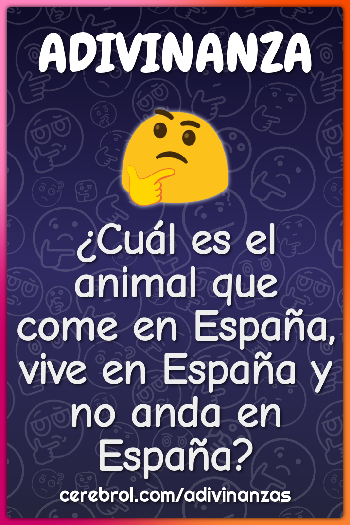 ¿Cuál es el animal que come en España, vive en España y no anda en...