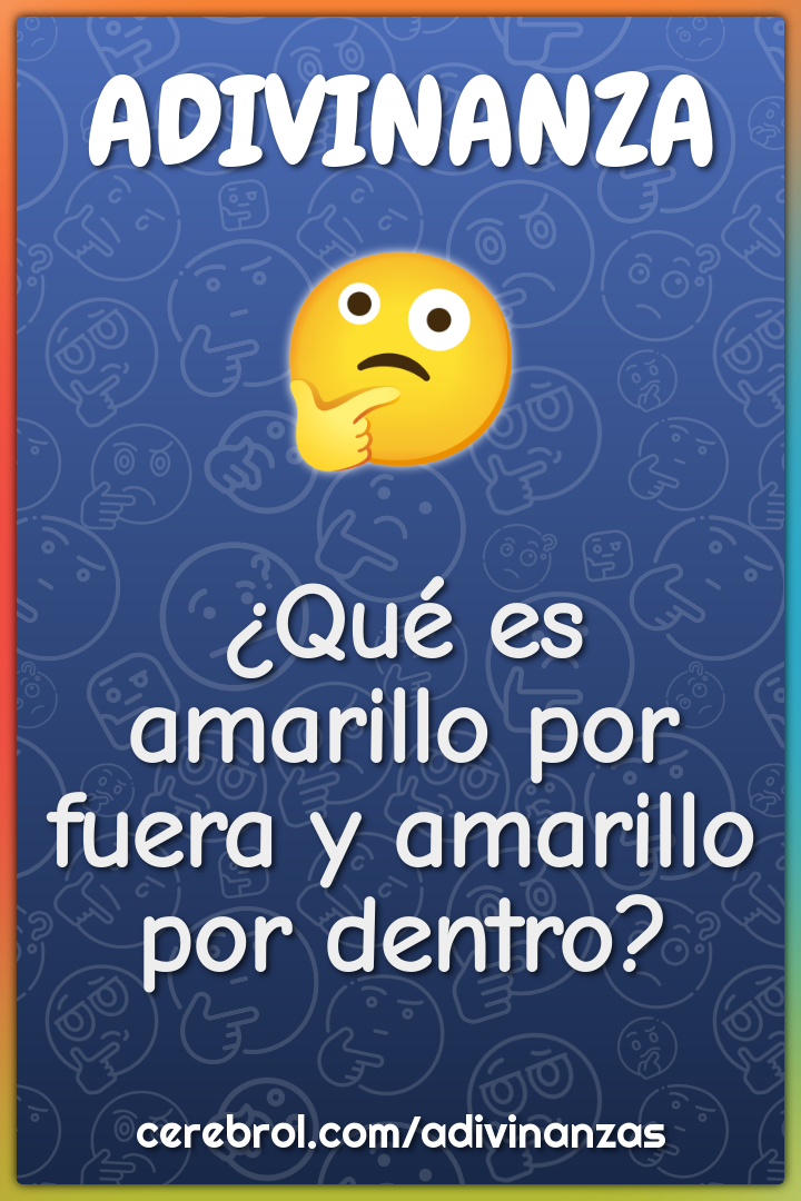 ¿Qué es amarillo por fuera y amarillo por dentro?