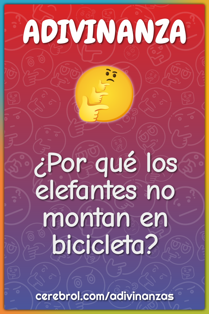 ¿Por qué los elefantes no montan en bicicleta?