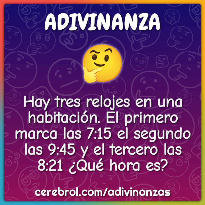 Hay tres relojes en una habitación. El primero marca las 7:15 el...