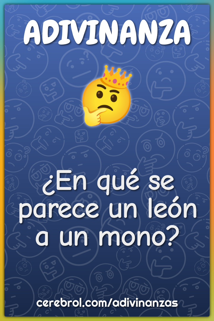 ¿En qué se parece un león a un mono?