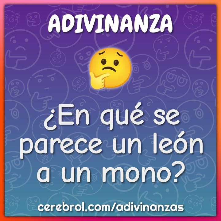 ¿En qué se parece un león a un mono?
