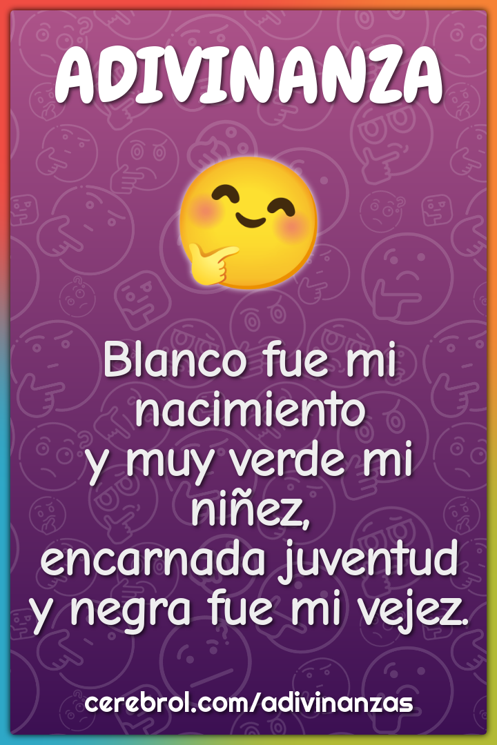 Blanco fue mi nacimiento y muy verde mi niñez, encarnada juventud y...