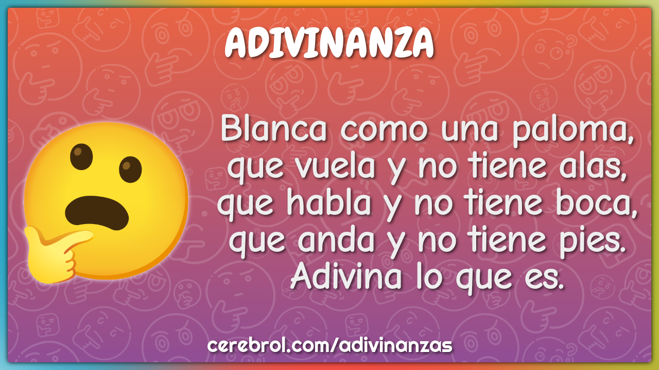 Blanca como una paloma, que vuela y no tiene alas, que habla y no...