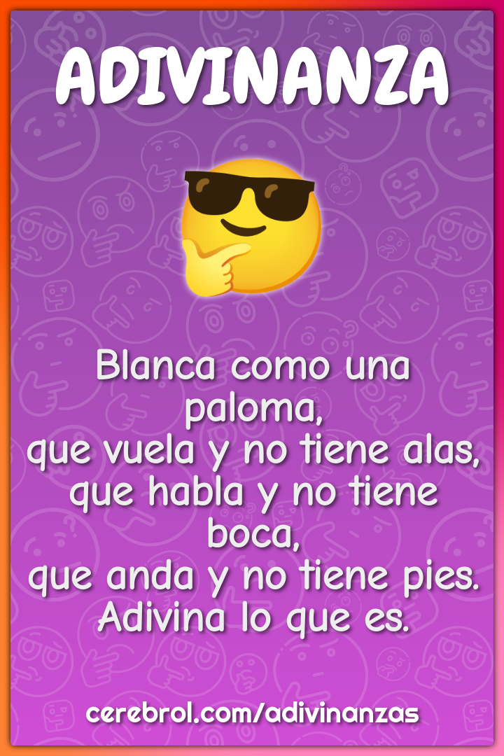 Blanca como una paloma, que vuela y no tiene alas, que habla y no...