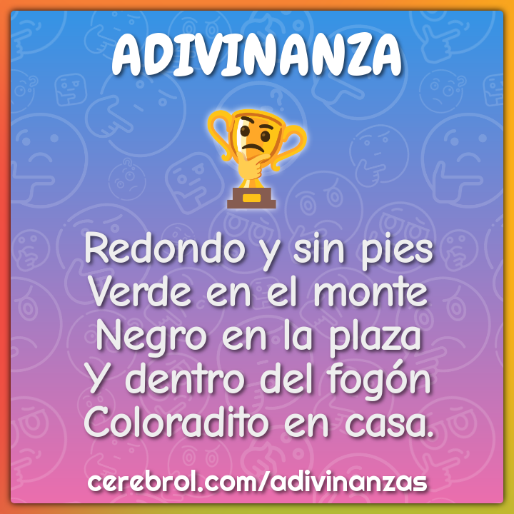 Redondo y sin pies Verde en el monte Negro en la plaza Y dentro del...