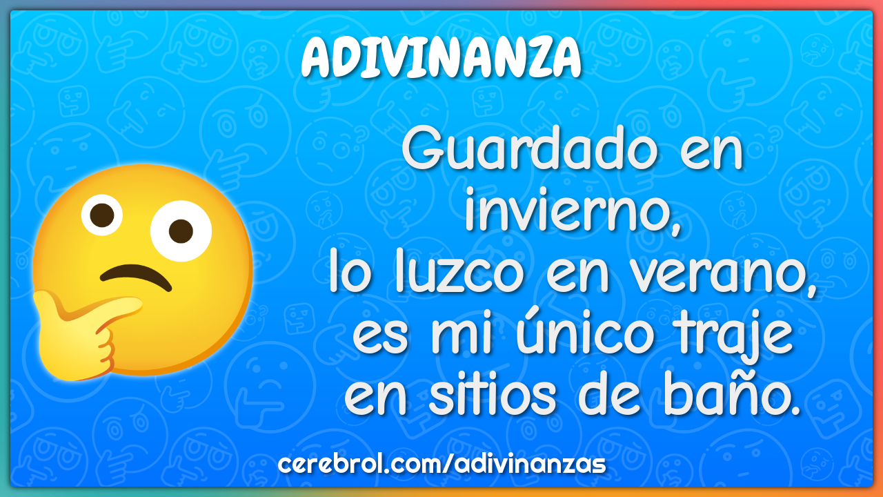 Guardado en invierno, lo luzco en verano, es mi único traje en sitios...