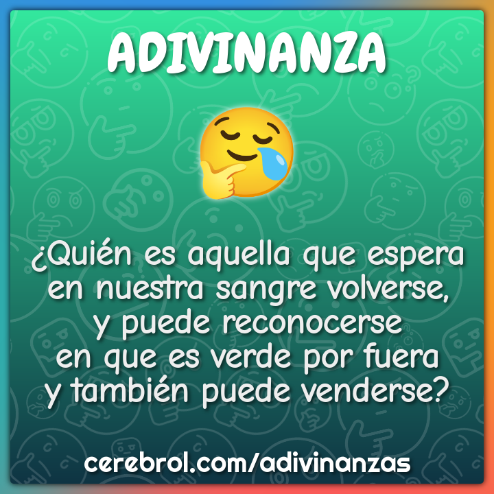 ¿Quién es aquella que espera en nuestra sangre volverse, y puede...