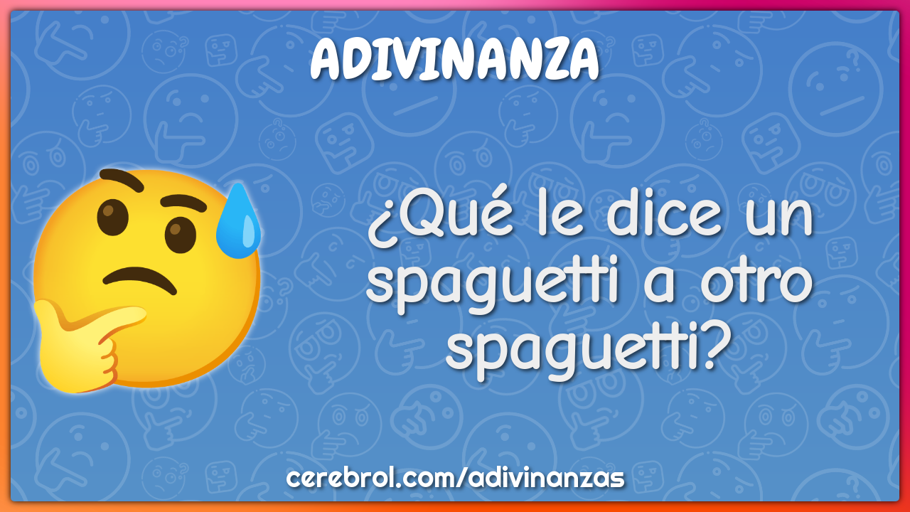 ¿Qué le dice un spaguetti a otro spaguetti?