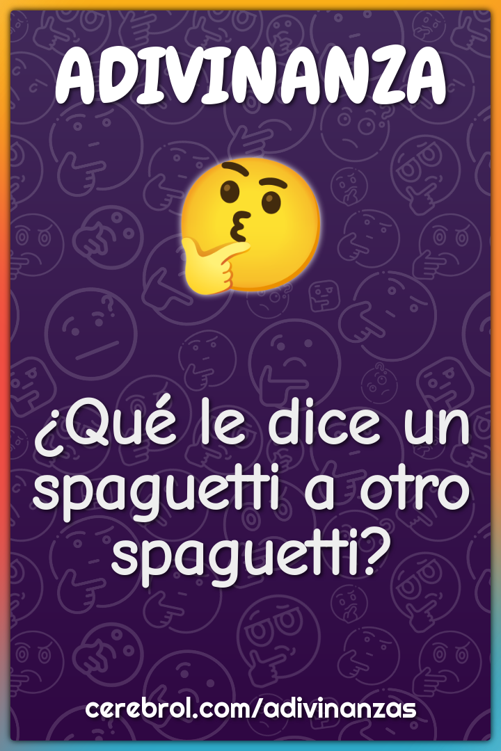 ¿Qué le dice un spaguetti a otro spaguetti?