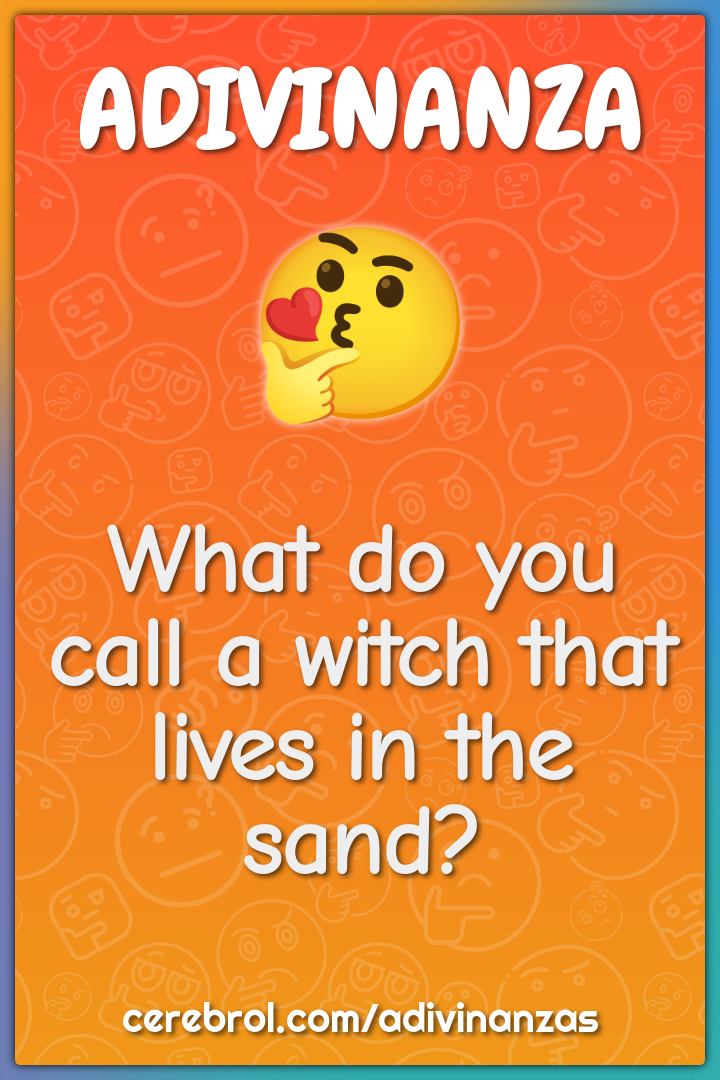 What do you call a witch that lives in the sand?