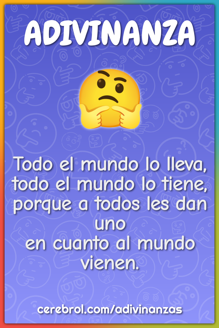 Todo el mundo lo lleva, todo el mundo lo tiene, porque a todos les dan...