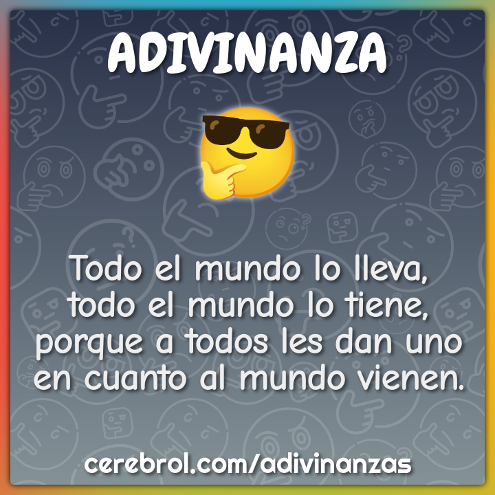 Todo el mundo lo lleva, todo el mundo lo tiene, porque a todos les dan...