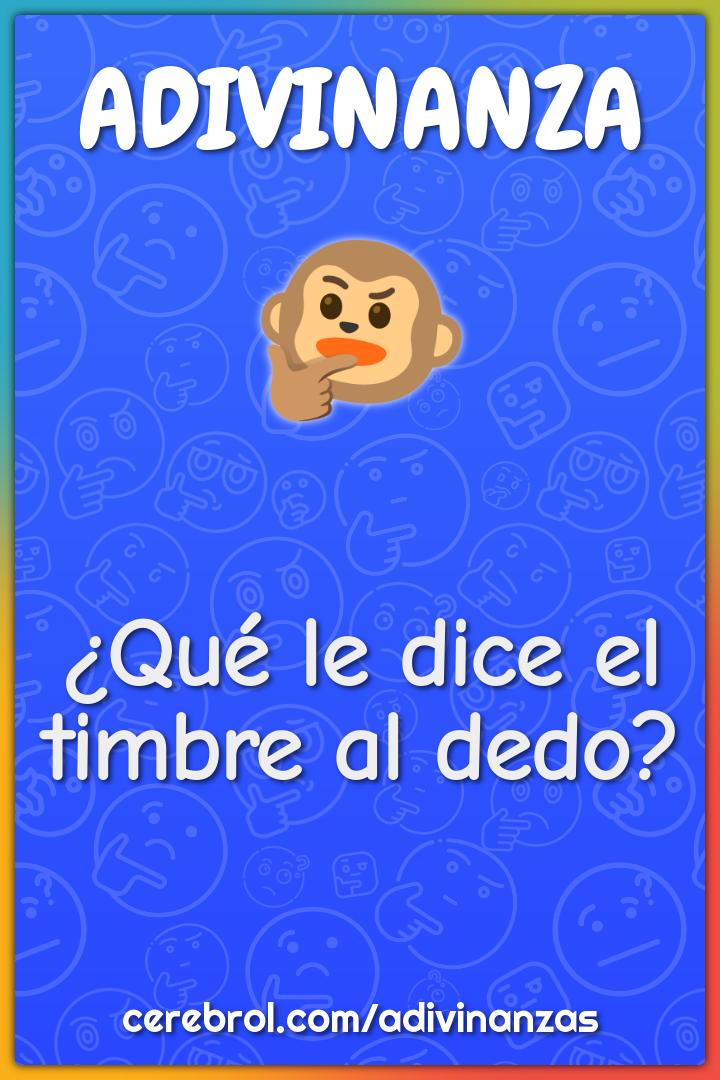 ¿Qué le dice el timbre al dedo?