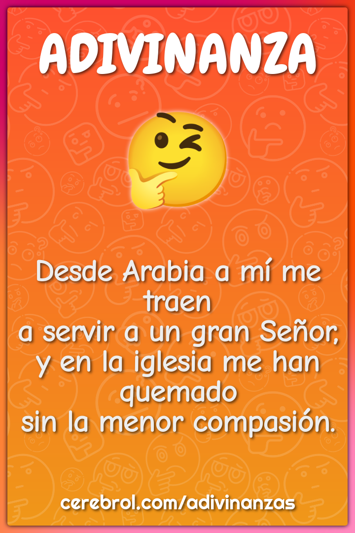 Desde Arabia a mí me traen a servir a un gran Señor, y en la iglesia...