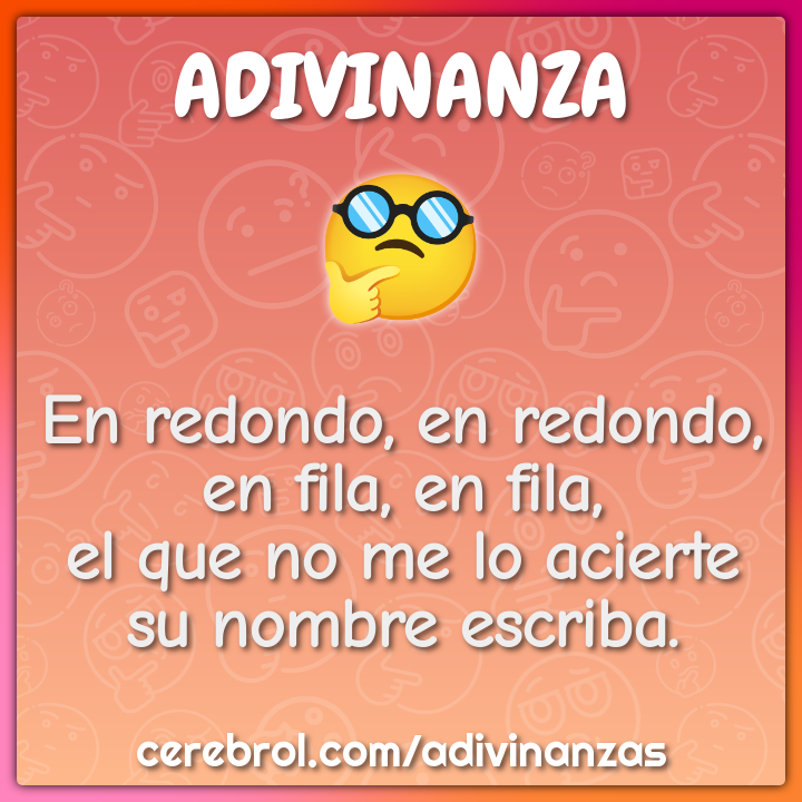 En redondo, en redondo, en fila, en fila, el que no me lo acierte su...