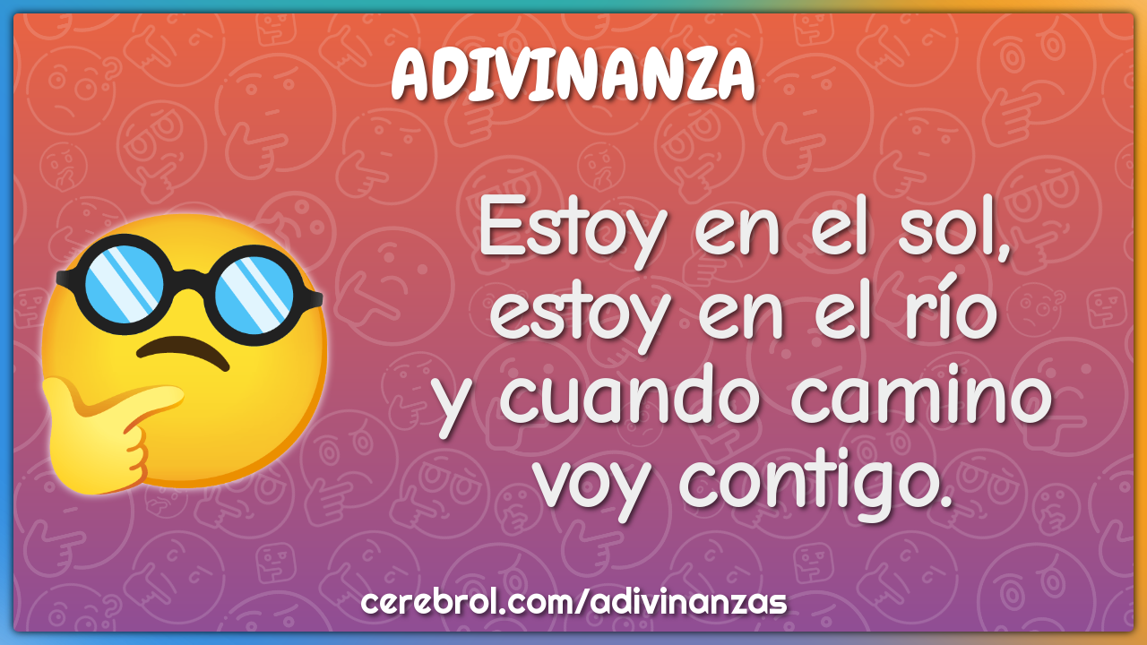 Estoy en el sol,
estoy en el río
y cuando camino
voy contigo.