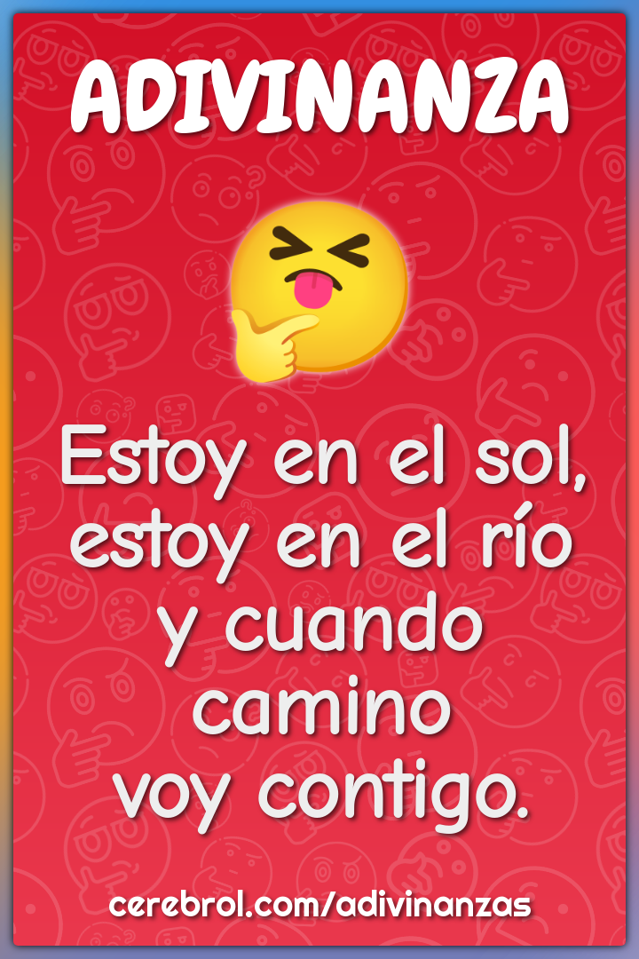 Estoy en el sol,
estoy en el río
y cuando camino
voy contigo.