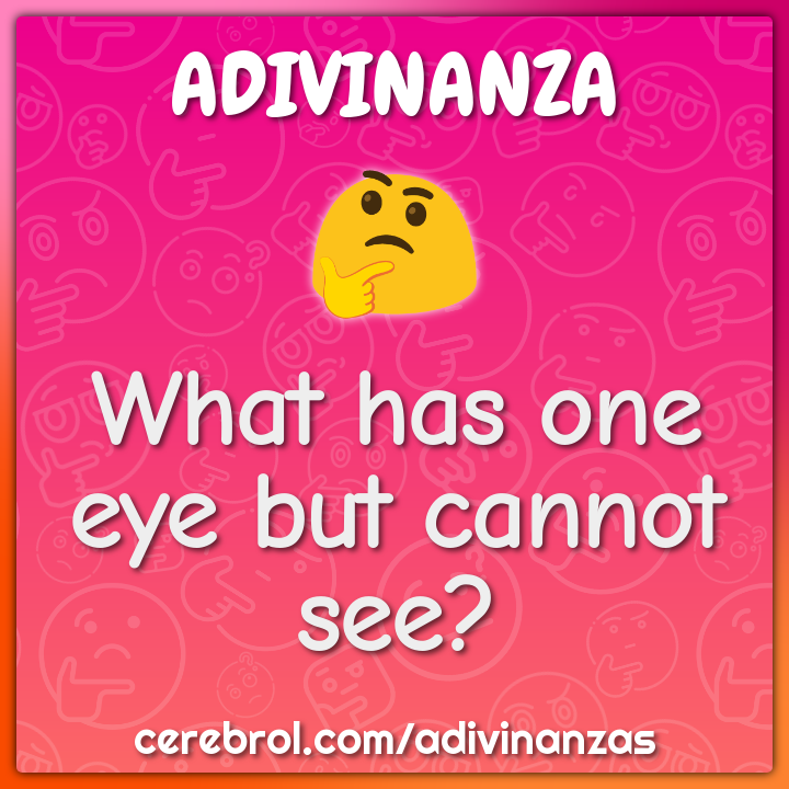 What has one eye but cannot see adivinanza respuesta cerebrol