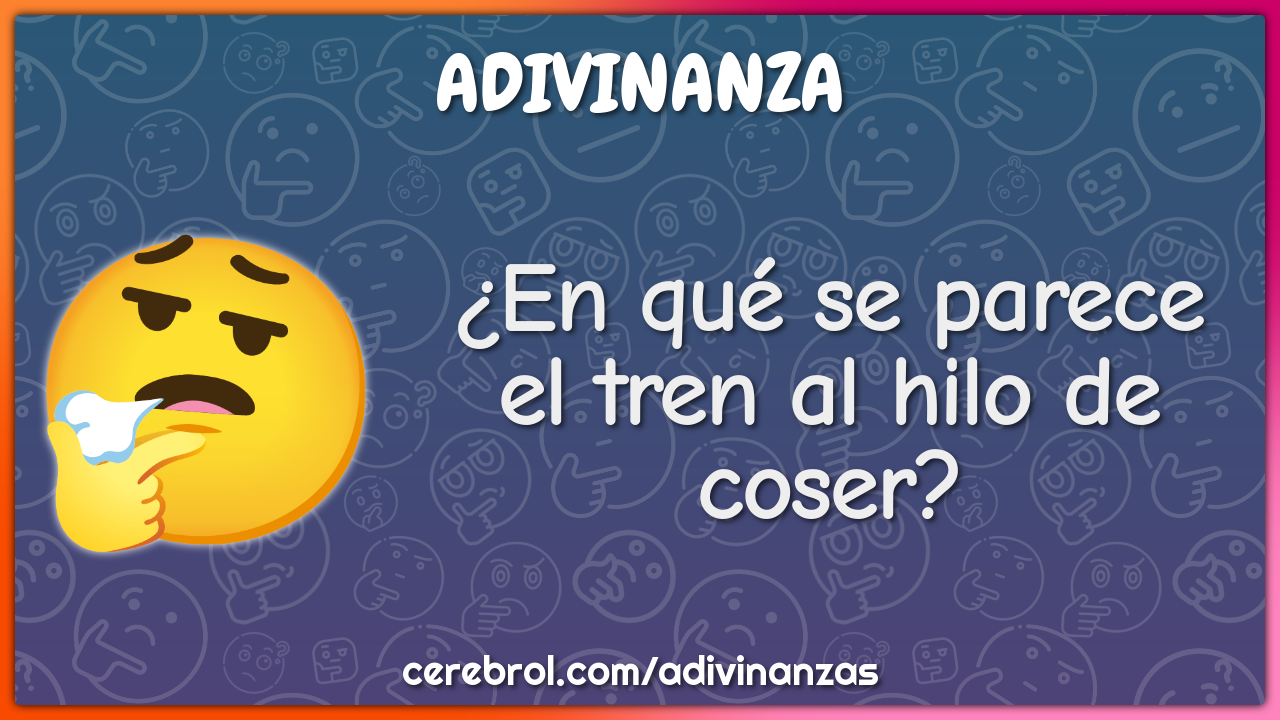 ¿En qué se parece el tren al hilo de coser?