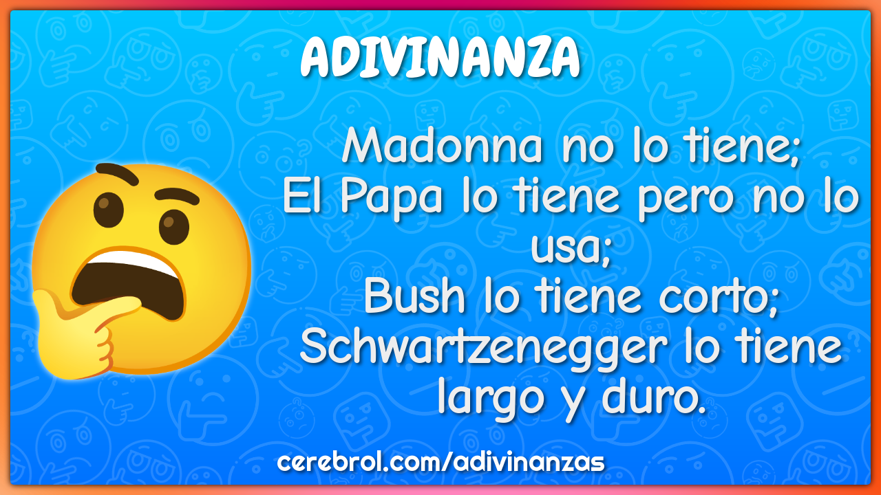 Madonna no lo tiene; El Papa lo tiene pero no lo usa; Bush lo tiene...