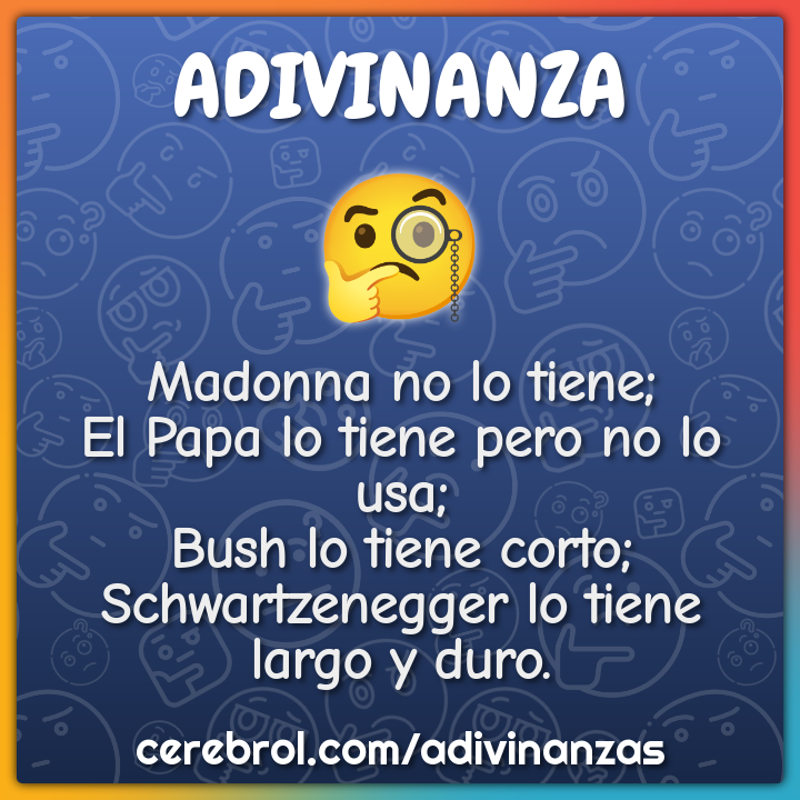 Madonna no lo tiene; El Papa lo tiene pero no lo usa; Bush lo tiene...