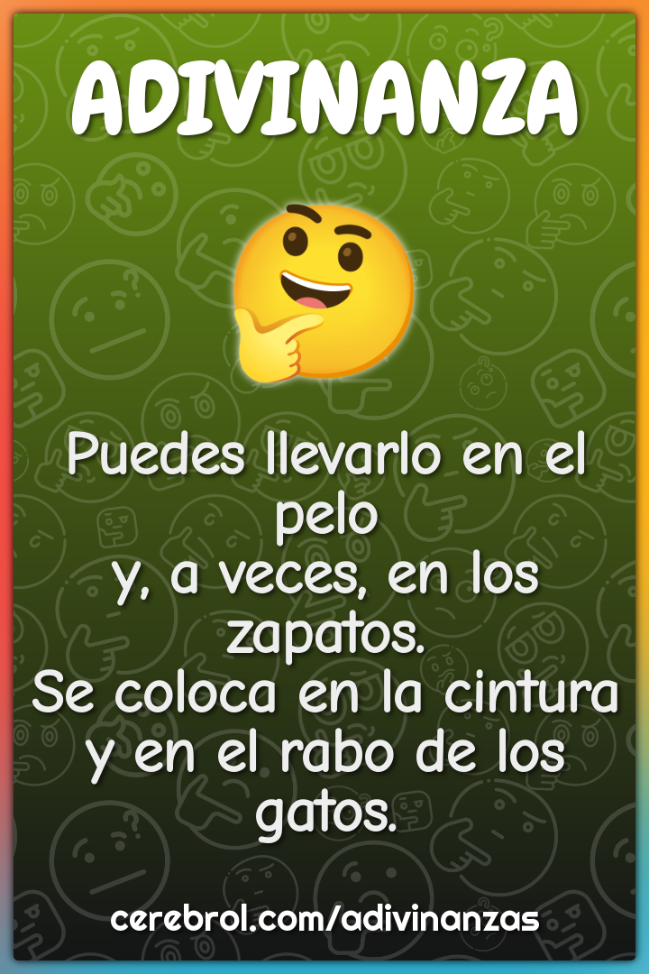 Puedes llevarlo en el pelo y, a veces, en los zapatos. Se coloca en la...