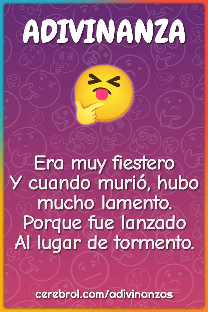 Era muy fiestero Y cuando murió, hubo mucho lamento. Porque fue...